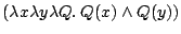 $ (\lambda x \lambda y \lambda Q . \: Q(x) \wedge Q(y))$