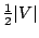 $ \frac{1}{2}\vert V\vert$