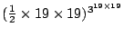 $ (\frac{1}{2} \times 19 \times 19)^{3^{19\times
19}}$