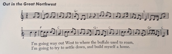 I'm going way out West to where the buffalo used to roam,
I'm going to try to settle down, and build myself a home.